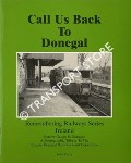 Call Us Back to Donegal - Narrow Gauge in Donegal, A Photographic Tribute to the County Donegal Railways Joint Committee by PIERCY, John